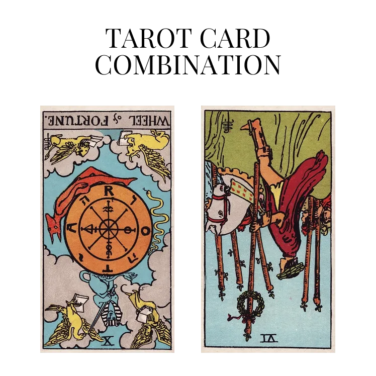 wheel of fortune reversed and six of wands reversed tarot cards combination meaning