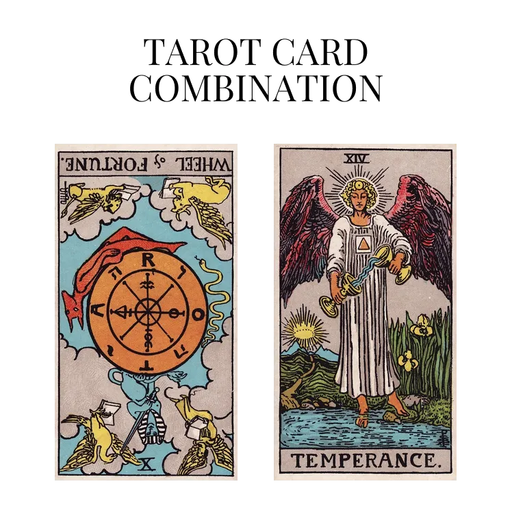wheel of fortune reversed and temperance tarot cards combination meaning