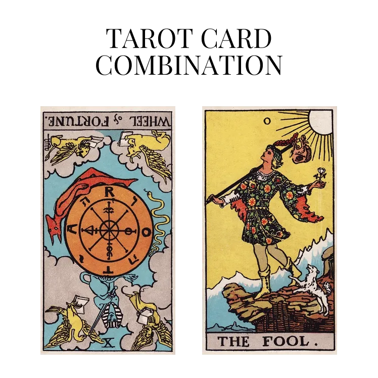 wheel of fortune reversed and the fool tarot cards combination meaning