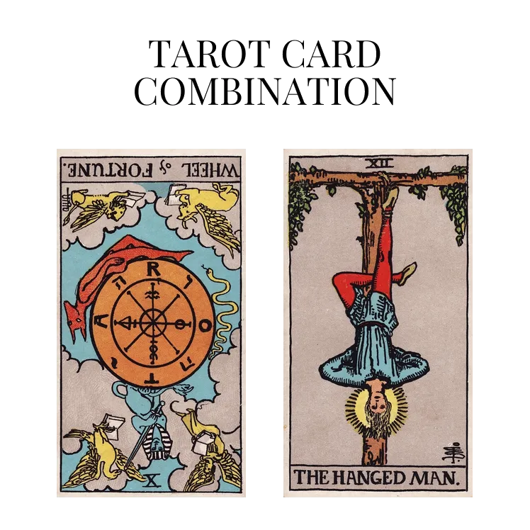 wheel of fortune reversed and the hanged man tarot cards combination meaning