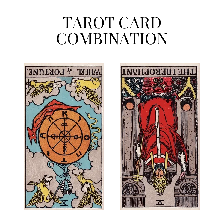 wheel of fortune reversed and the hierophant reversed tarot cards combination meaning