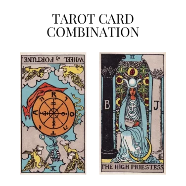 wheel of fortune reversed and the high priestess tarot cards combination meaning