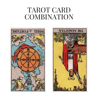 wheel of fortune reversed and the magician reversed tarot cards combination meaning