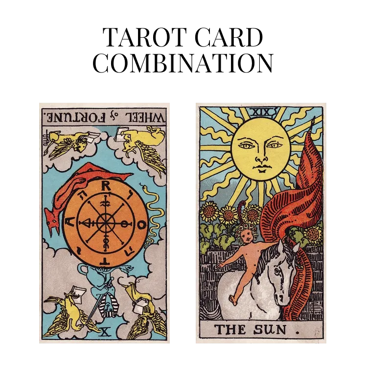 wheel of fortune reversed and the sun tarot cards combination meaning