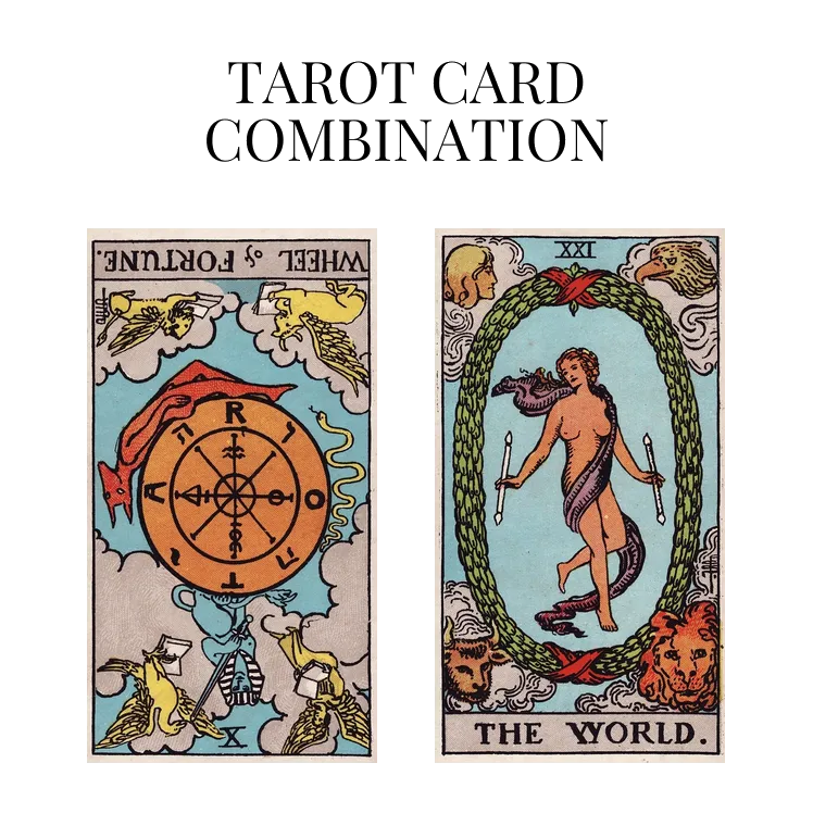 wheel of fortune reversed and the world tarot cards combination meaning