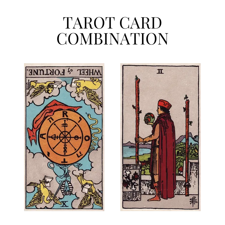wheel of fortune reversed and two of wands tarot cards combination meaning